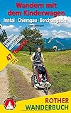 Wandern mit dem Kinderwagen Inntal - Chiemgau - Berchtesgaden: 47 Touren zwischen Rosenheim und Salzburg. Mit GPS-Daten (Rother Wanderbuch)