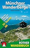 Münchner Wanderberge: 50 Touren zwischen Füssen und Chiemgau. Mit GPS-Tracks (Rother Wanderbuch)