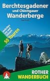 Berchtesgadener und Chiemgauer Wanderberge: 50 Touren zwischen Inn und Salzach. Mit GPS-Tracks. (Rother Wanderbuch)