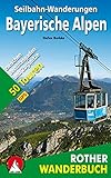 Seilbahn-Wanderungen Bayerische Alpen: Zwischen Berchtesgaden und Zugspitze. 50 Touren. Mit GPS-Daten (Rother Wanderbuch)